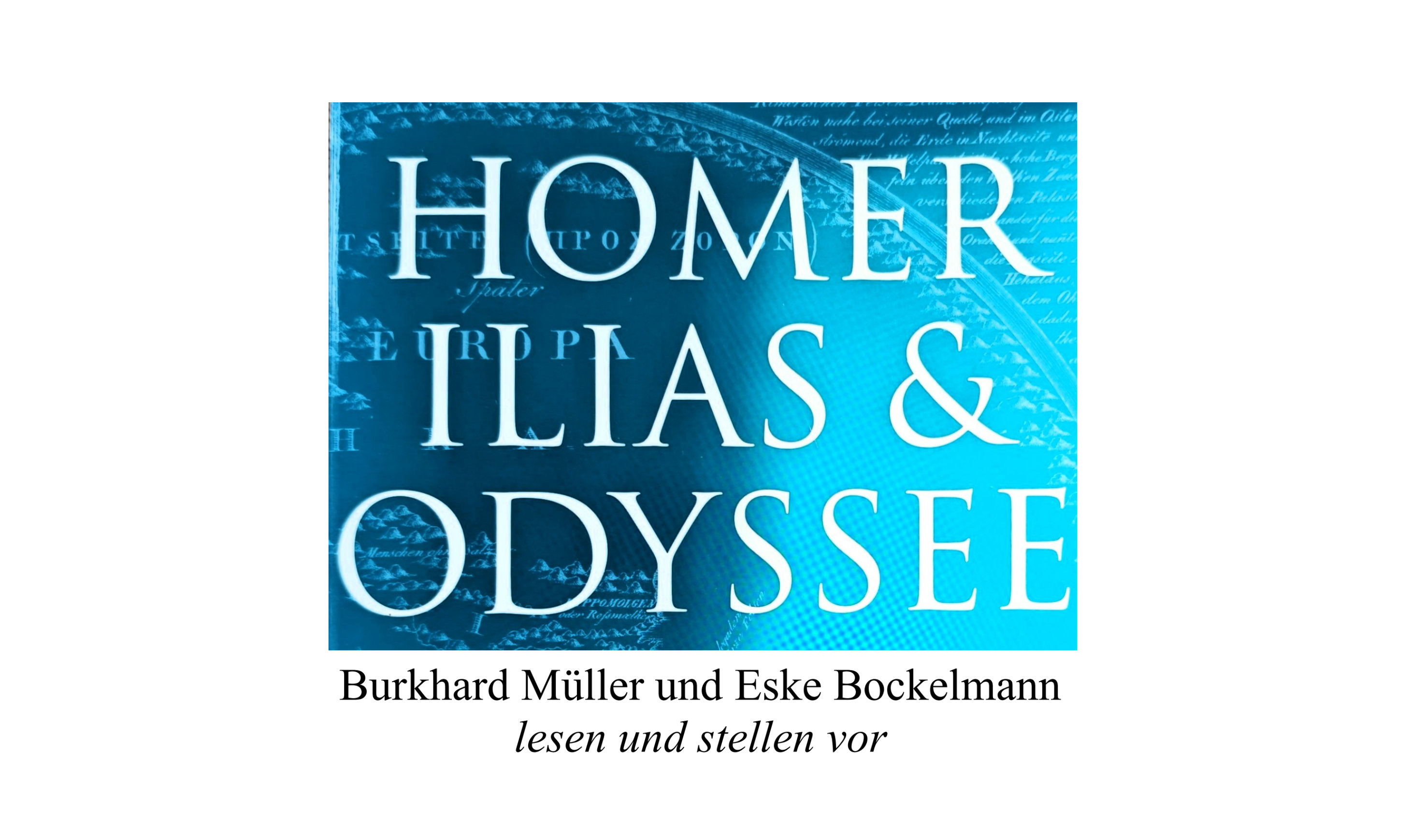 Lesereihe von mit Burkhard Müller und Eske Bockelmann: ILIAS I